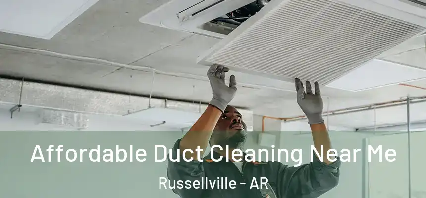  Affordable Duct Cleaning Near Me Russellville - AR