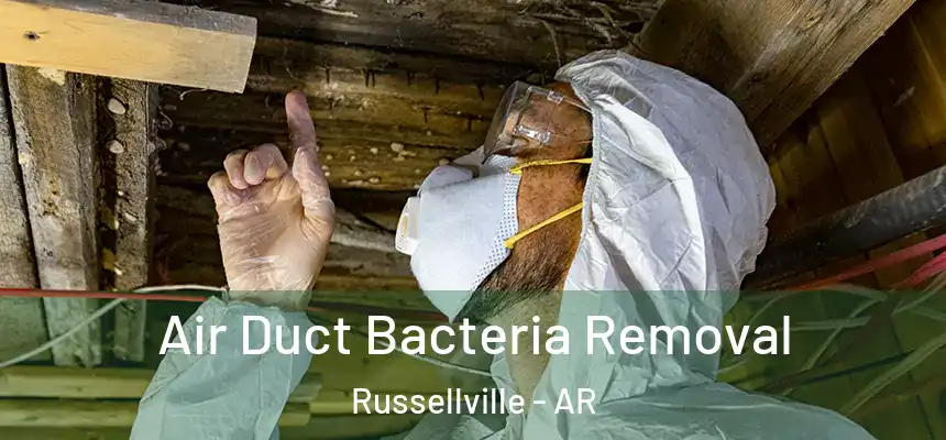  Air Duct Bacteria Removal Russellville - AR