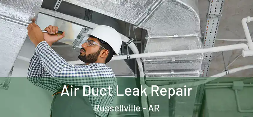  Air Duct Leak Repair Russellville - AR