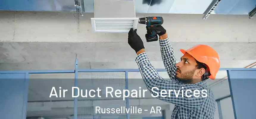  Air Duct Repair Services Russellville - AR