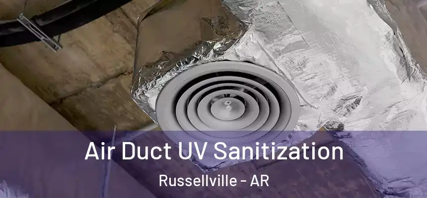  Air Duct UV Sanitization Russellville - AR