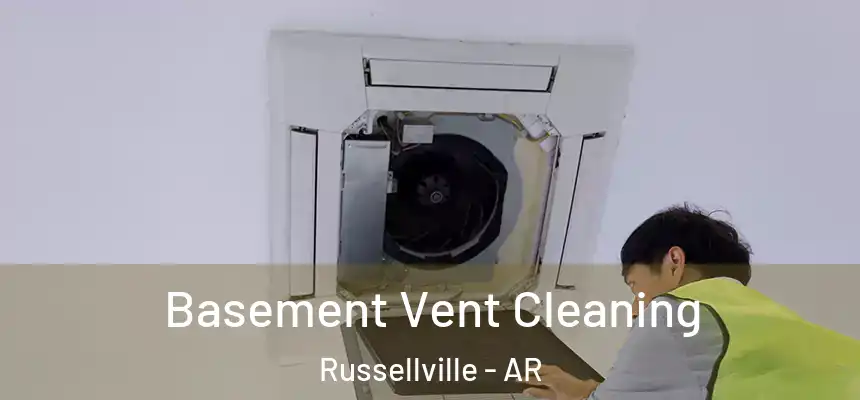 Basement Vent Cleaning Russellville - AR