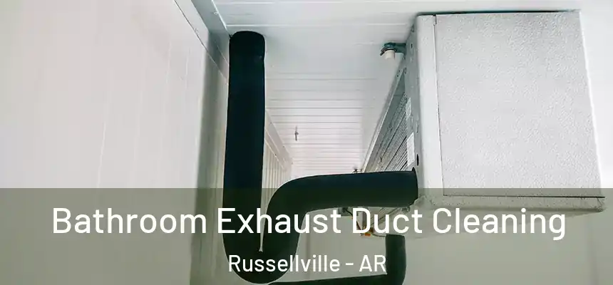  Bathroom Exhaust Duct Cleaning Russellville - AR