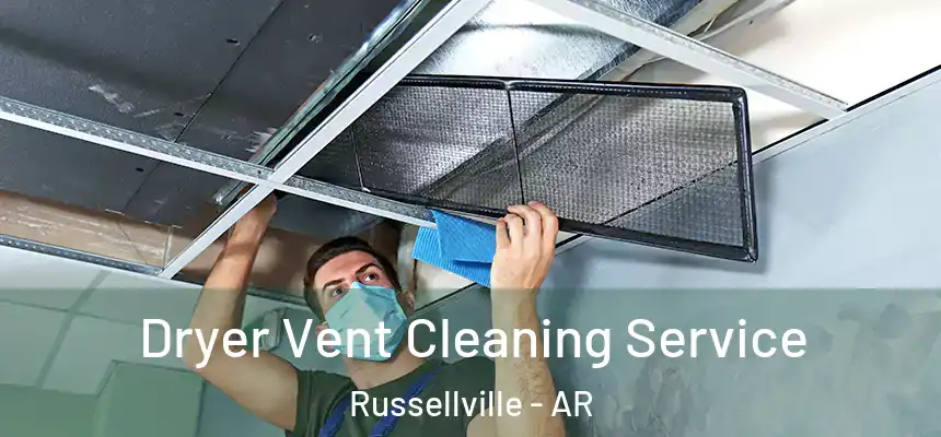  Dryer Vent Cleaning Service Russellville - AR