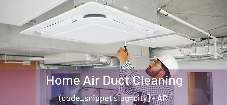  Home Air Duct Cleaning (code_snippet slug=city] - AR