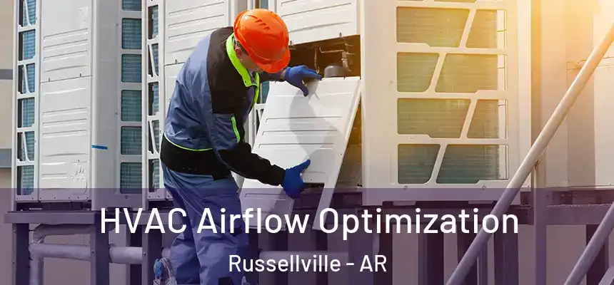  HVAC Airflow Optimization Russellville - AR