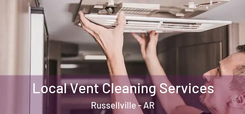  Local Vent Cleaning Services Russellville - AR