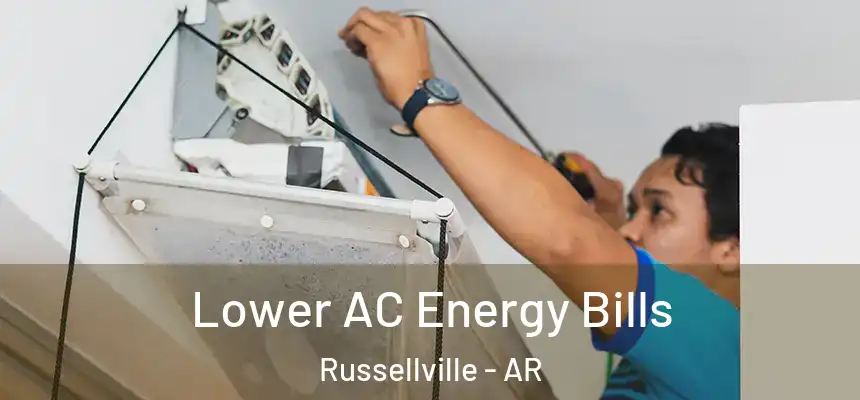 Lower AC Energy Bills Russellville - AR