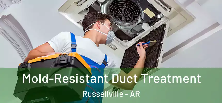  Mold-Resistant Duct Treatment Russellville - AR