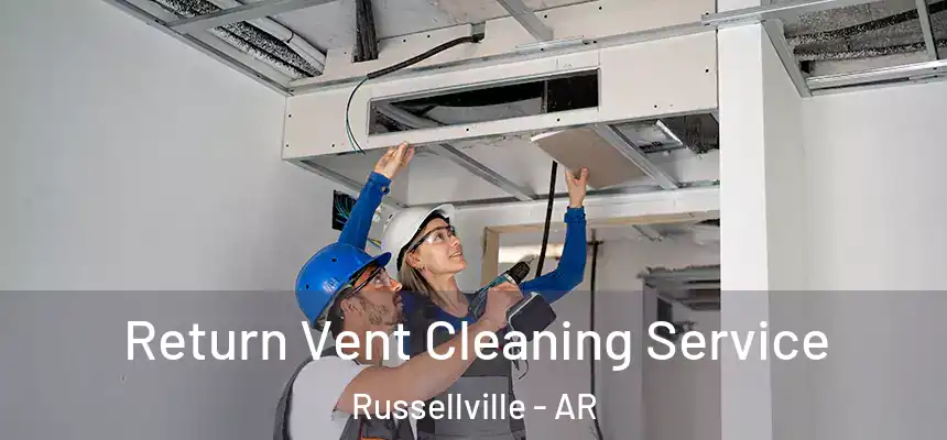 Return Vent Cleaning Service Russellville - AR