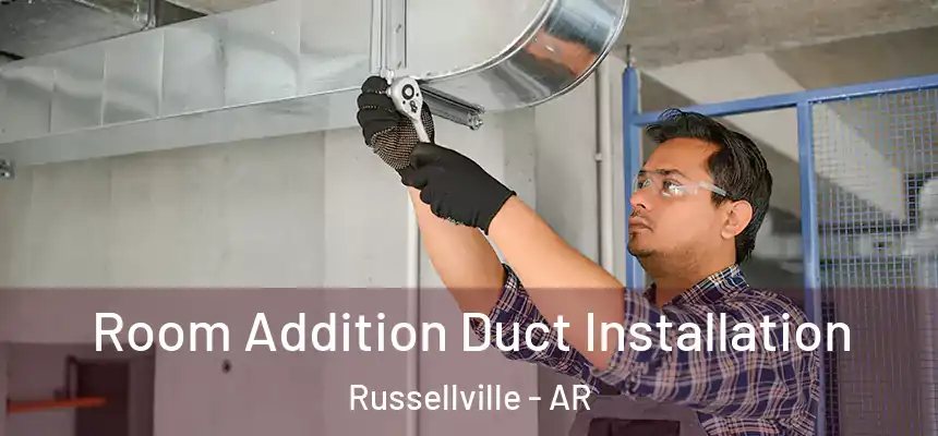  Room Addition Duct Installation Russellville - AR