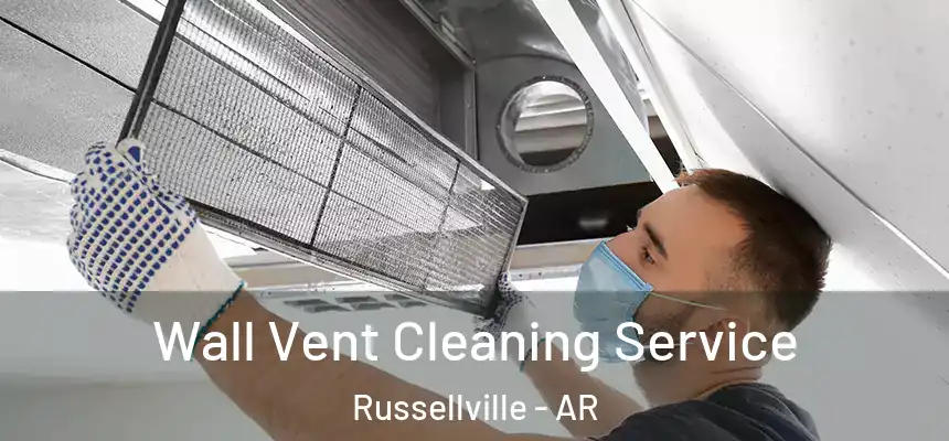 Wall Vent Cleaning Service Russellville - AR